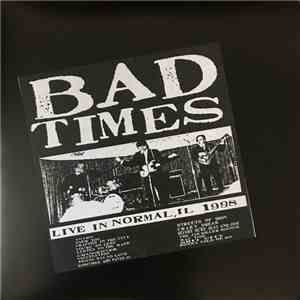 Bad Times - Live In Normal, IL 1998 FLAC