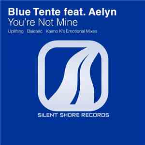 Blue Tente Feat. Aelyn - You're Not Mine FLAC