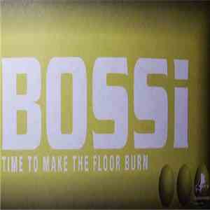 Bossi - Time To Make The Floor Burn FLAC