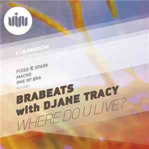Brabeats With Djane Tracy - Where Do U Live? FLAC