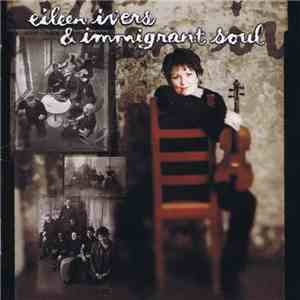 Eileen Ivers & Immigrant Soul - Eileen Ivers & Immigrant Soul FLAC