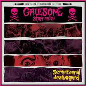 Gruesome Stuff Relish - Sempiternal Death Grind FLAC