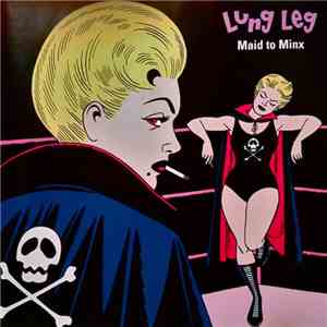 Lung Leg - Maid To Minx FLAC
