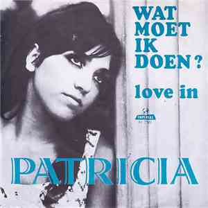 Patricia - Wat Moet Ik Doen / Love In FLAC