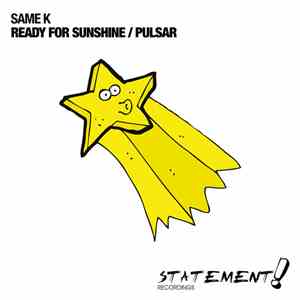 Same K - Ready For Sunshine / Pulsar FLAC