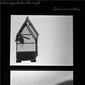 When Day Chokes The Night - La Vie En Miettes FLAC