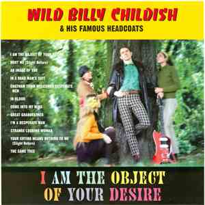 Wild Billy Childish & His Famous Headcoats - I Am The Object Of Your Desire FLAC