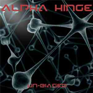 Alpha Hinge - Un-Biased FLAC