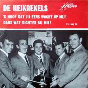 De Heikrekels - 'k Hoop Dat Jij Eens Wacht Op Mij! / Dans Wat Dichter Bij Mij! FLAC