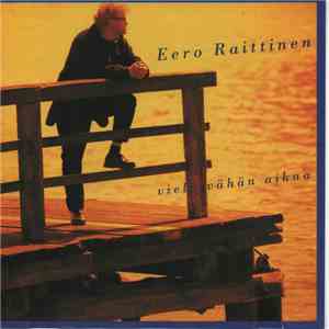 Eero Raittinen - Vielä Vähän Aikaa FLAC