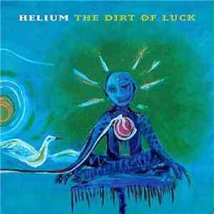 Helium  - The Dirt Of Luck FLAC