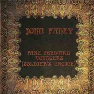 John Fahey - Fare Forward Voyagers (Soldier's Choice) FLAC