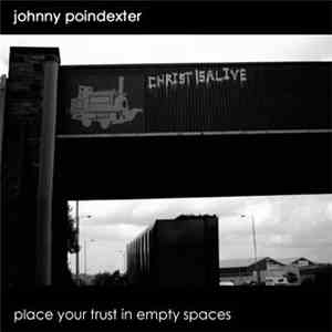 Johnny Poindexter - Place Your Trust In Empty Spaces FLAC