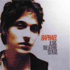 Raphael - Je Sais Que La Terre Est Plate FLAC