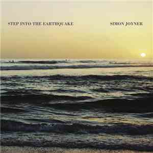 Simon Joyner - Step Into The Earthquake FLAC