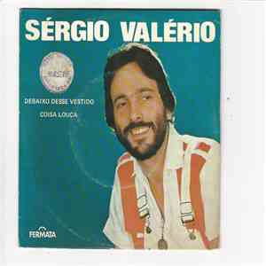 Sérgio Valério - Debaixo Desse Vestido / Coisa Louca FLAC