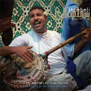 Stambeli Featuring Salah El-Ouergli - The Legacy Of Black Tunisians FLAC