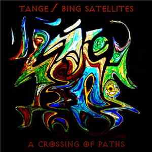 Tange / Bing Satellites - A Crossing Of Paths FLAC