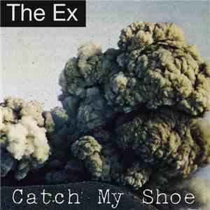 The Ex - Catch My Shoe FLAC