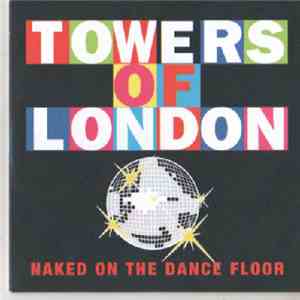 Towers Of London - Naked On The Dance Floor FLAC