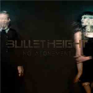 Bullet Height - No Atonement FLAC