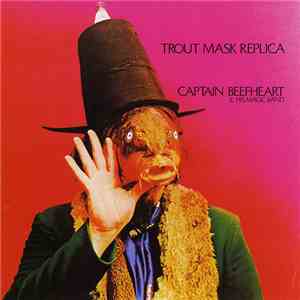 Captain Beefheart & His Magic Band - Trout Mask Replica FLAC