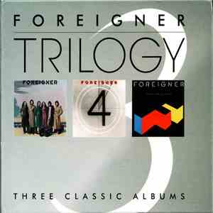 Foreigner - Trilogy - Three Classic Albums FLAC