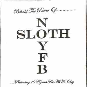 NOYFB / Sloth  - Behold The Power Of........Presenting 10 Hymns For All To Obey FLAC
