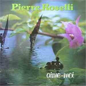 Pierre Roselli - Aime-Moi FLAC