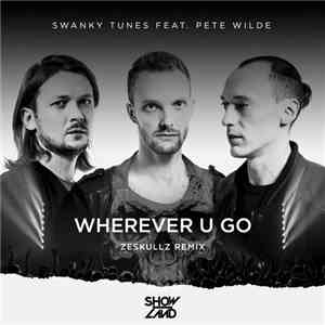 Swanky Tunes Feat. Pete Wilde - Wherever U Go (Zeskullz Remix) FLAC