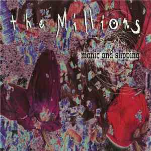 The Millions - Manic And Slipping FLAC