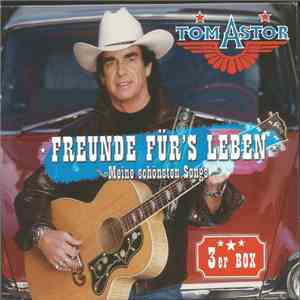 Tom Astor - Freunde Für's Leben - Meine Schönsten Songs FLAC