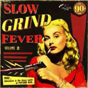 Various - Slow Grind Fever Volume 2 - MORE... Adventures In The Sleazy World Of POPCORN NOIR... FLAC