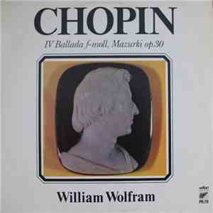 Chopin - William Wolfram - IV Ballada F-moll, Mazurki Op. 30 FLAC