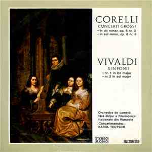 Corelli, Vivaldi - Orchestra De Cameră Fără Dirijor A Filarmonicii Naționale Din Varșovia , Concertmaestru : Karol Teutsch - Concerti Grossi, Sinfonii FLAC