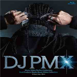 DJ PMX - DJ PMX Music Video Perfect Collection + Best Produce Works Music Video Collection FLAC
