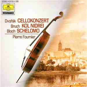 Dvořák, Bruch, Bloch, Pierre Fournier - Dvořák Cello Concerto - Bruch Kol Nidrei - Bloch Schelomo FLAC