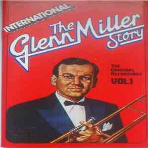 Glenn Miller And His Orchestra - The Glenn Miller Story The Original Recordings FLAC
