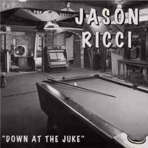 Jason Ricci - Down At The Juke FLAC