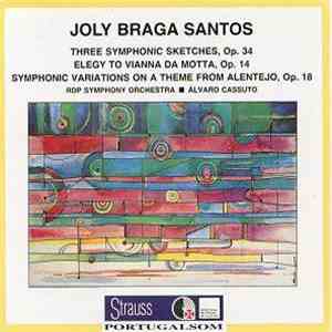 Joly Braga Santos – RDP Symphony Orchestra, Álvaro Cassuto - Three Symphonic Sketches, Op. 34 • Elegy To Vianna Da Motta, Op. 14 • Symphonic Variations On A Theme From Alentejo, Op. 18 FLAC