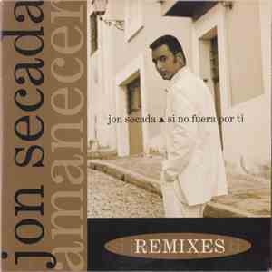 Jon Secada - Si No Fuera Por Ti (Remixes) FLAC
