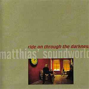 Matthias' Soundworld - Ride On Through The Darkness FLAC