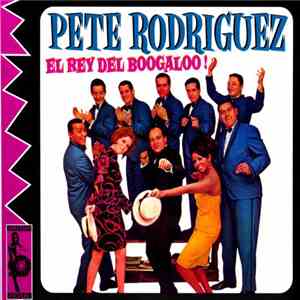Pete Rodriguez  - El Rey Del Boogaloo ! FLAC