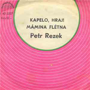Petr Rezek - Kapelo, Hraj! / Mámina Flétna FLAC
