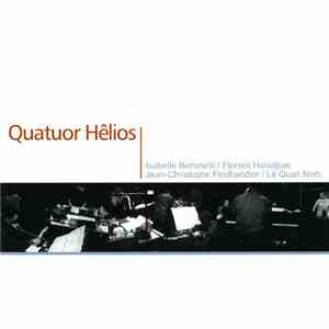 Quatuor Hêlios : Isabelle Berteletti / Florent Haladjian / Jean-Christophe Feldhandler / Lê Quan Ninh - Quatuor Hêlios FLAC