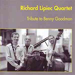 Richard Lipiec Quartet - Tribute To Benny Goodman FLAC