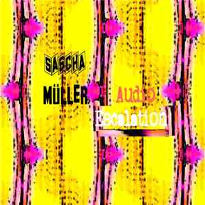 Sascha Müller - Audio Escalation FLAC