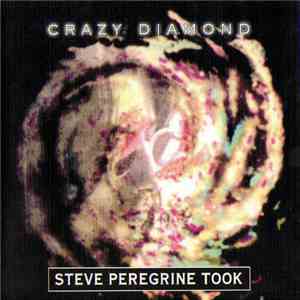 Steve Peregrine Took - Crazy Diamond FLAC