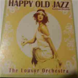 The Louxor Orchestra - Happy Old Jazz FLAC