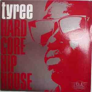 Tyree - Hardcore Hip House FLAC